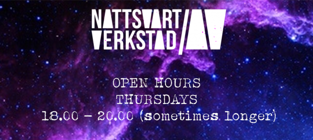 a picture showing a colorful galaxy. Superimposed over the universe is the logotype of Nattsvart Verkstad and its open hours are listed. The space is open on thursdays between 18.00 and 20.00. In parenthesis behind the times it says "sometimes longer".